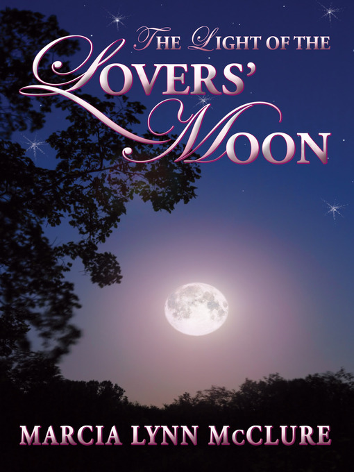 Title details for The Light of the Lovers' Moon by Marcia Lynn McClure - Available